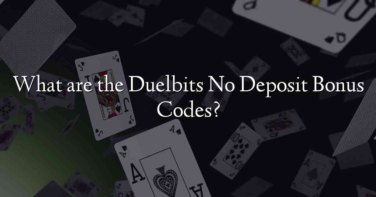 What are the Duelbits No Deposit Bonus Codes?