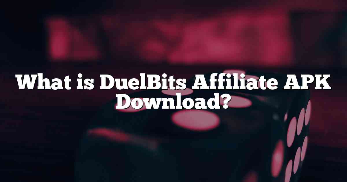 What is DuelBits Affiliate APK Download?