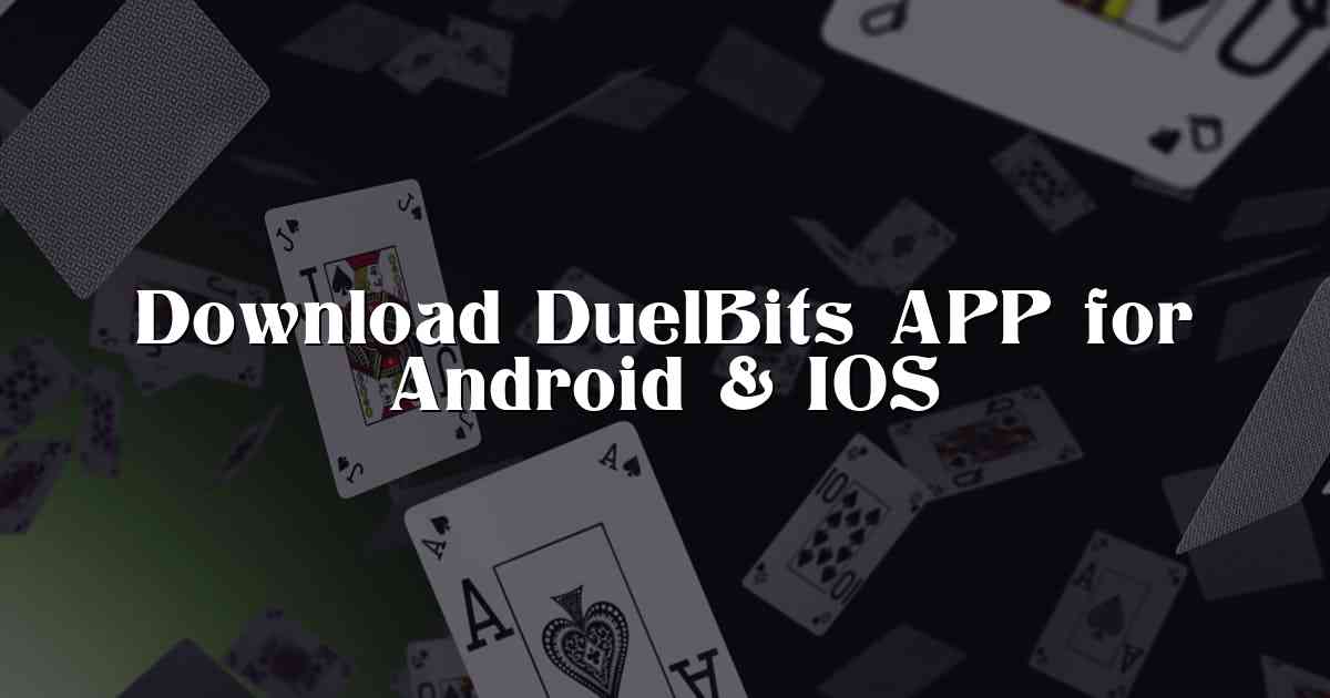 Download DuelBits APP for Android & IOS