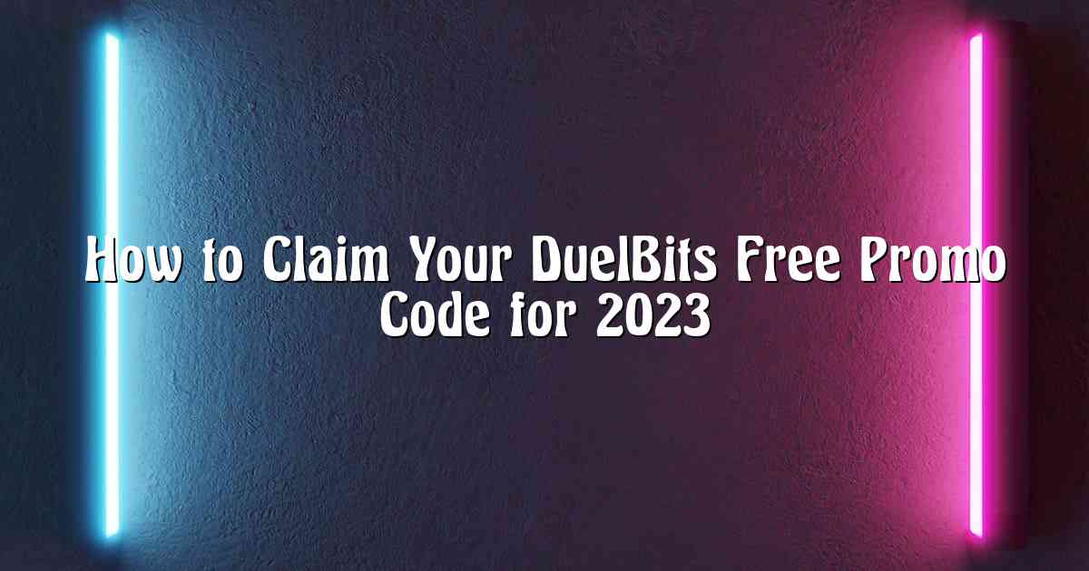 How to Claim Your DuelBits Free Promo Code for 2023