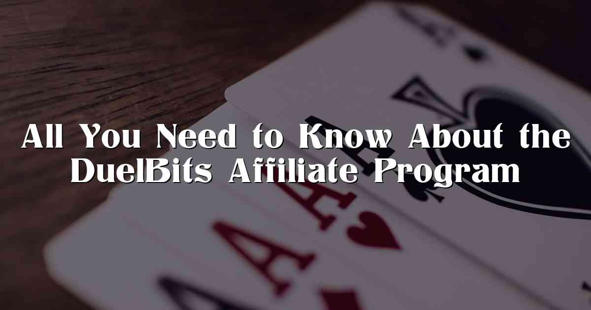 All You Need to Know About the DuelBits Affiliate Program