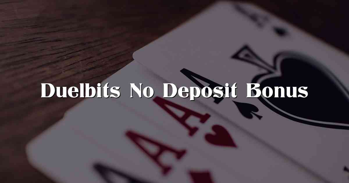 Duelbits No Deposit Bonus