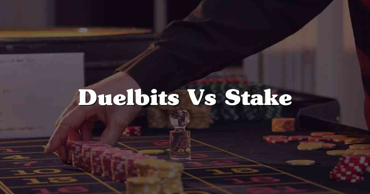 Duelbits Vs Stake