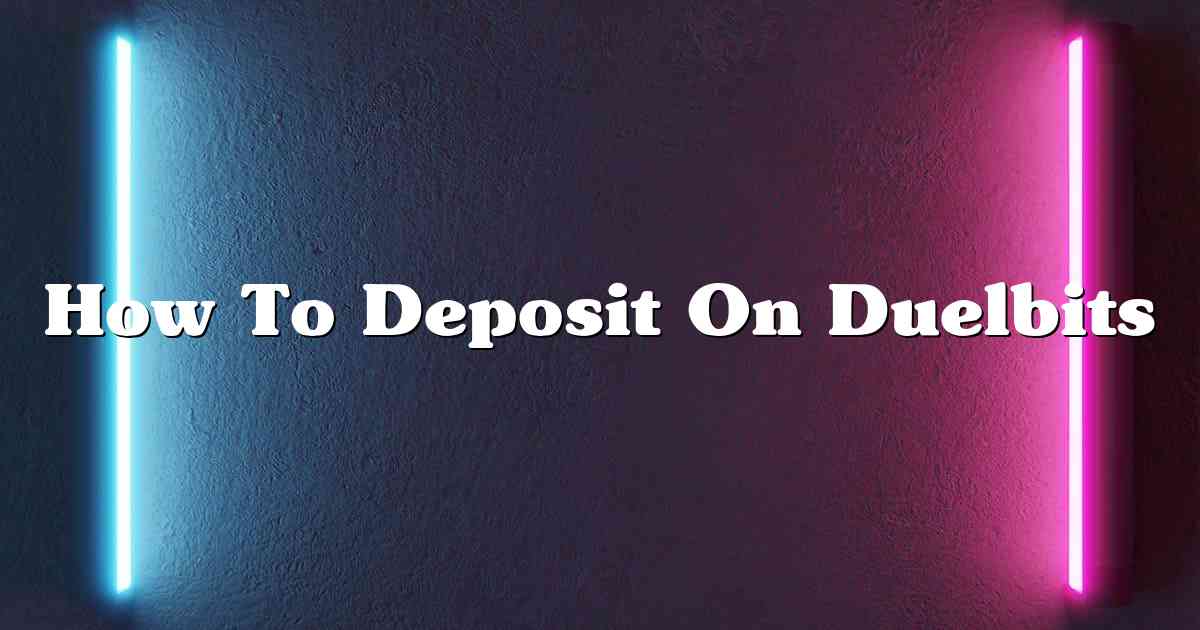 How To Deposit On Duelbits