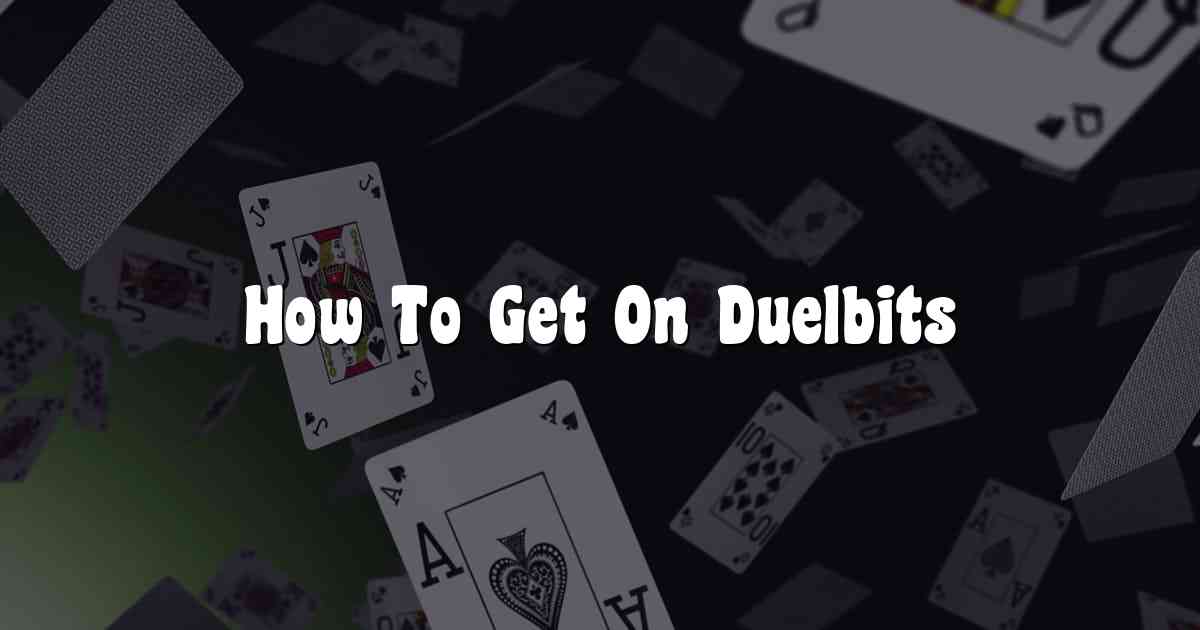 How To Get On Duelbits