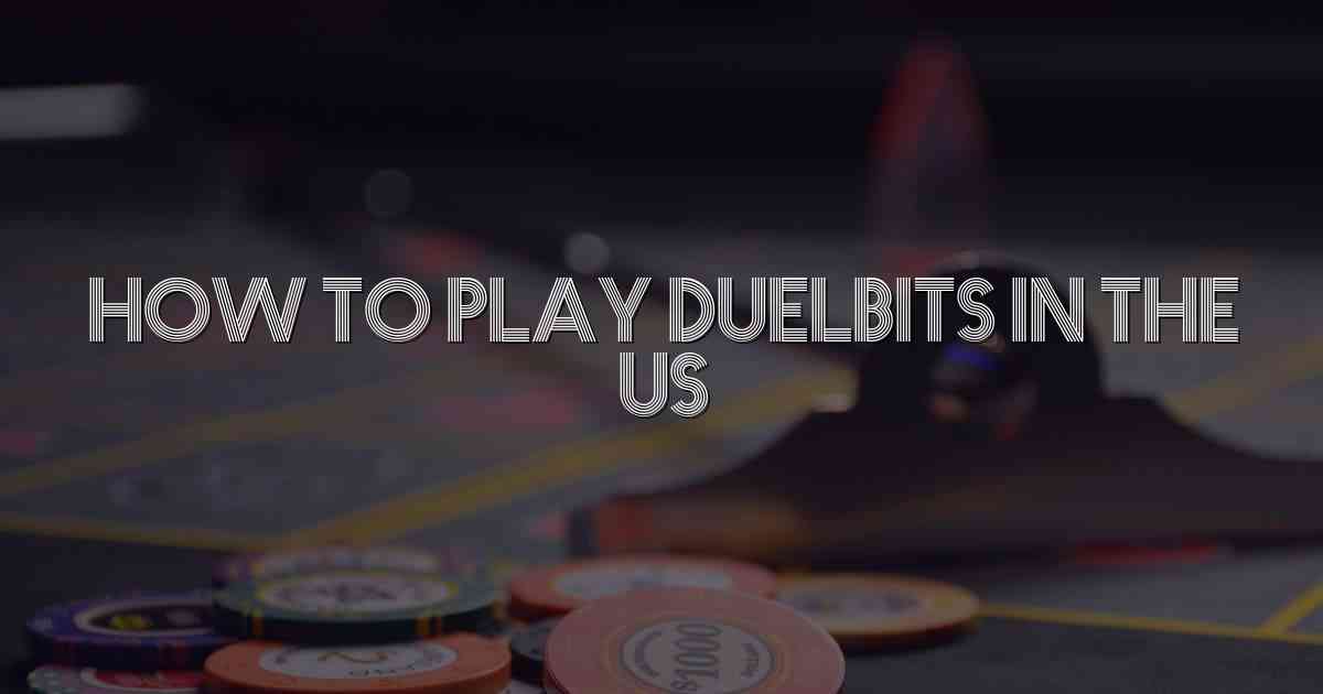 How To Play Duelbits In The Us