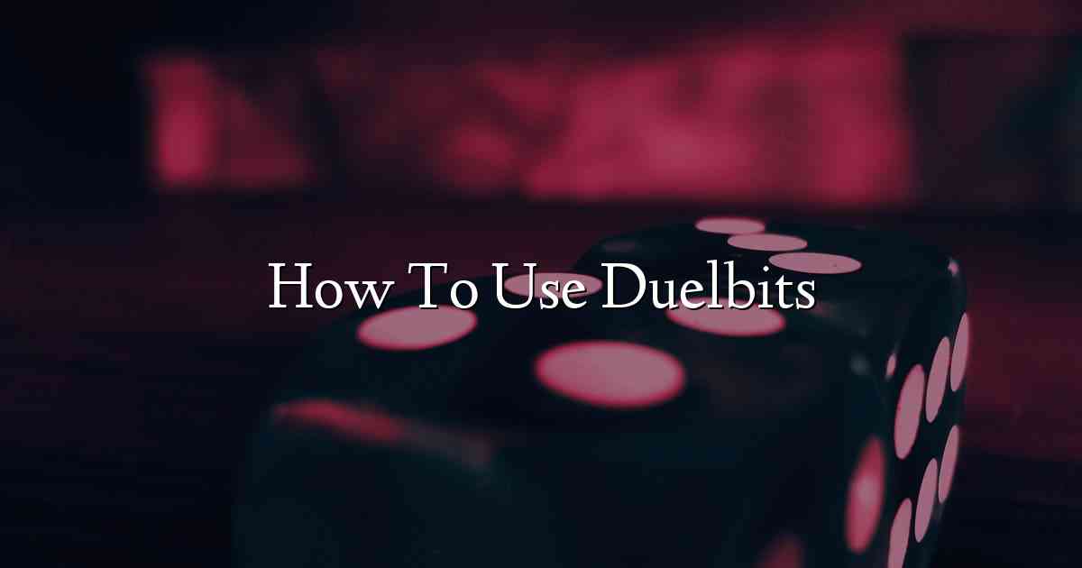 How To Use Duelbits