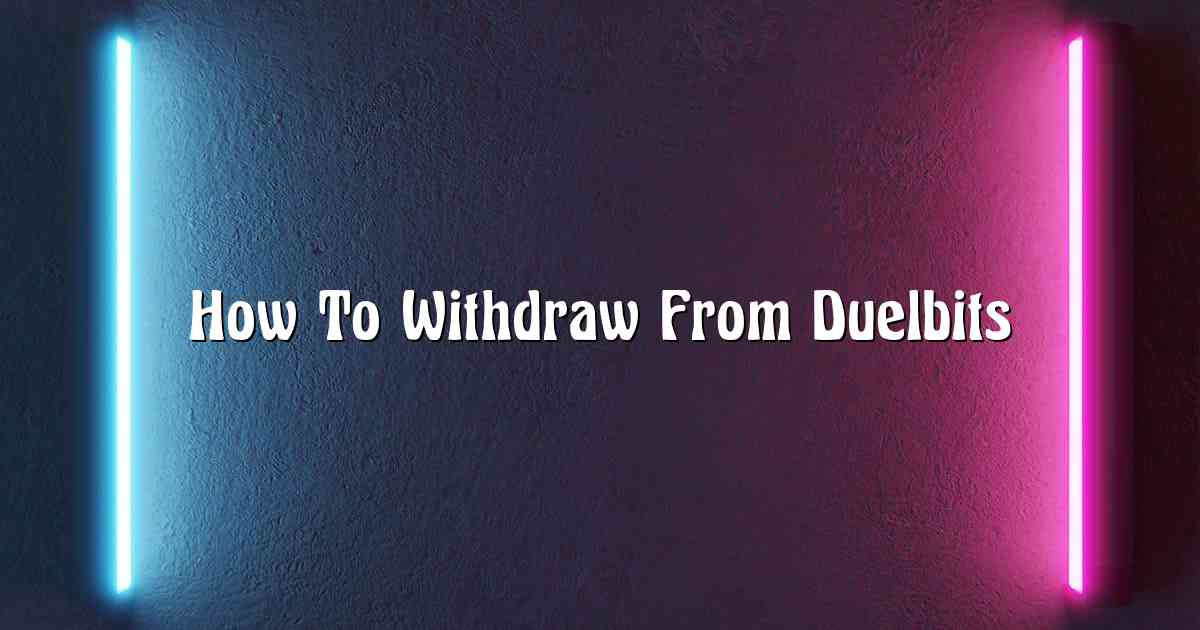 How To Withdraw From Duelbits