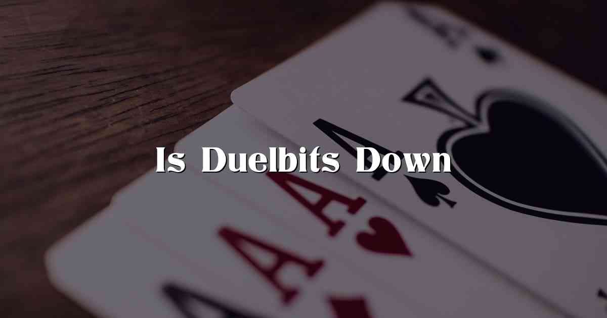 Is Duelbits Down