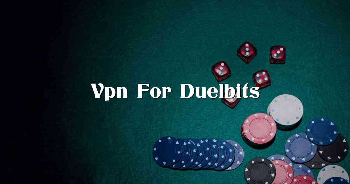 Vpn For Duelbits