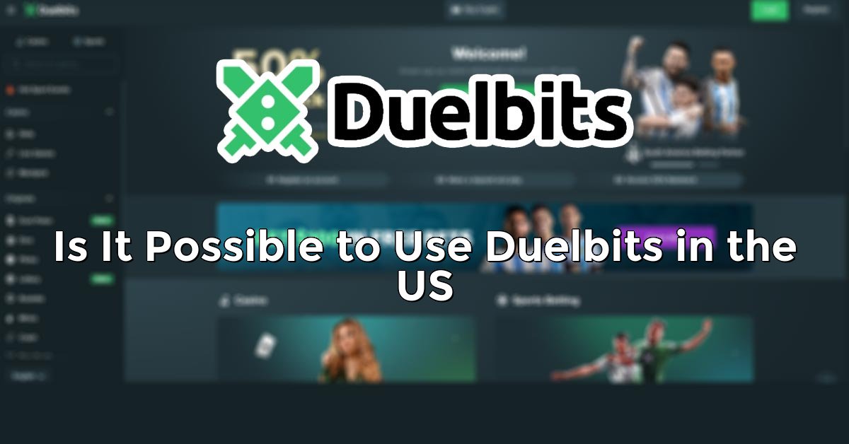 Is It Possible to Use Duelbits in the US